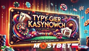 Typy Gier Kasynowych Mostbet